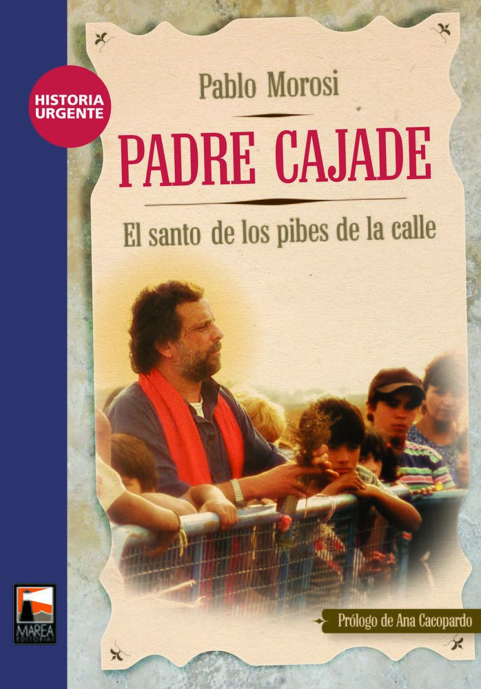 Padre Cajade. EL santo de los pibes de la calle