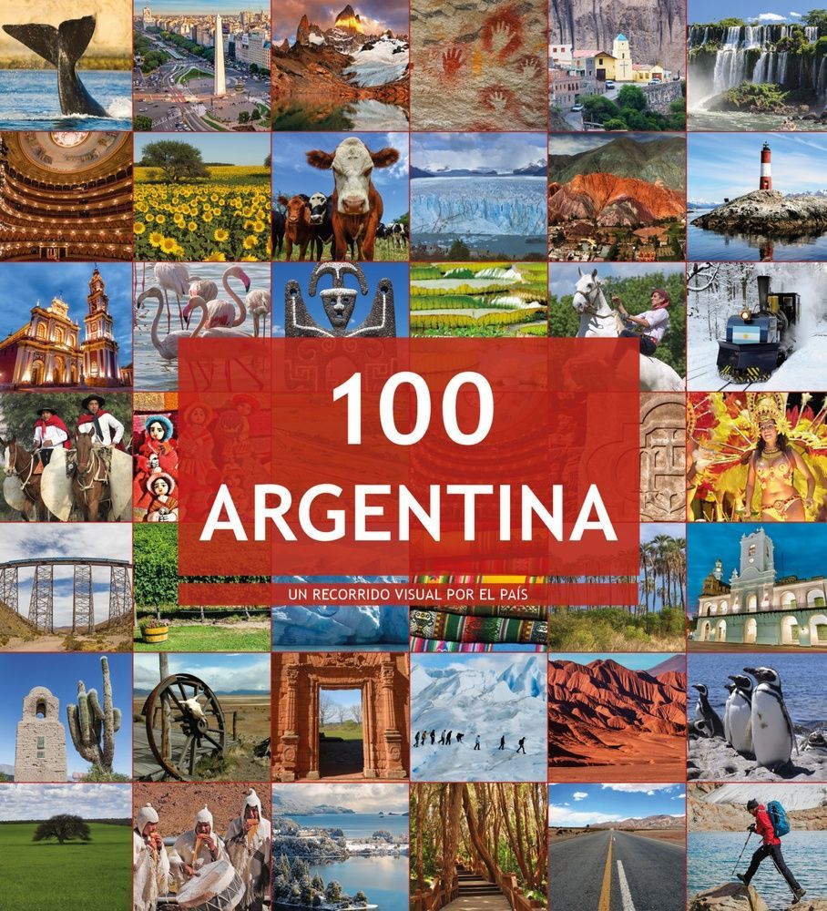 100 Argentina. Un recorrido visual por el pais