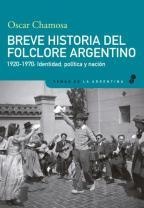Breve historia del folclore argentino. 1920-1970: identidad, política y nacion