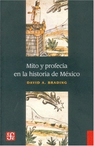 Mito y profecia en la historia de Mexico