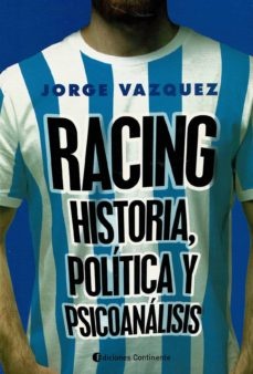 Racing. Historia, Politica Y Psicoanalisis