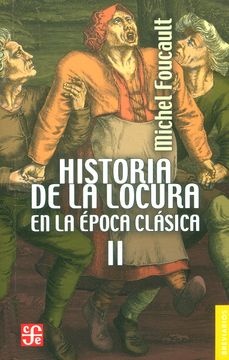 Historia de la locura en la epoca clasica, II