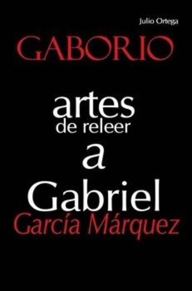 Gaborio artes de releer a Gabriel Garcia Marquez