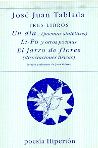 Tres libros : Un día-- (poemas sintéticos) ; Li-po y otros poemas y ; El jarro de flores (disociaci