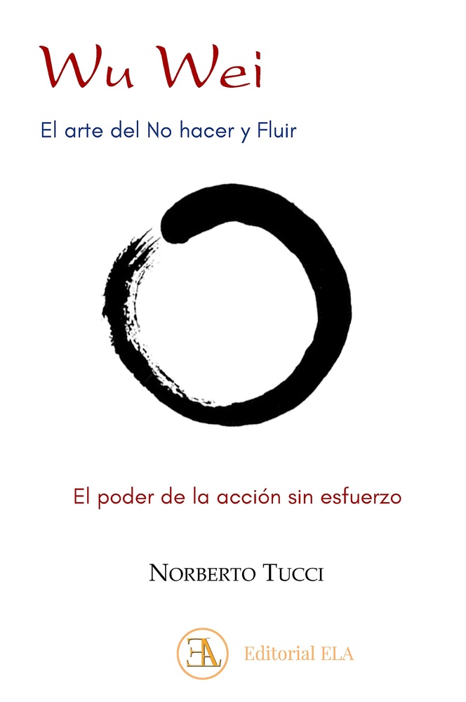 Wu Wei. El Arte Del No Hacer Y Fluir
