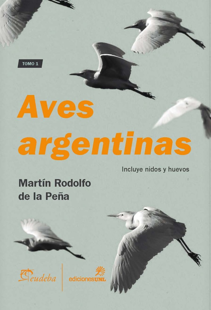 Aves argentinas. Tomo 1. (Incluye nidos y huevos)