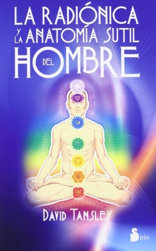 La Radionica y la anatomia sutil del hombre