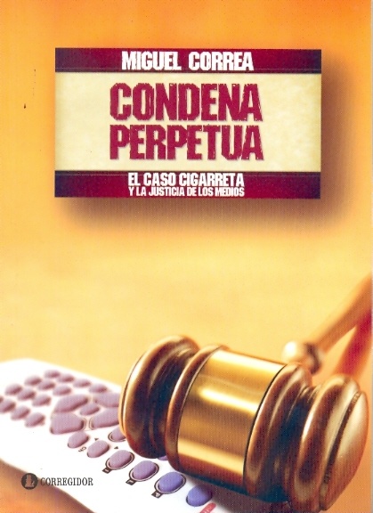 Condena perpetua. El caso cigarreta y la justicia 1a.ed
