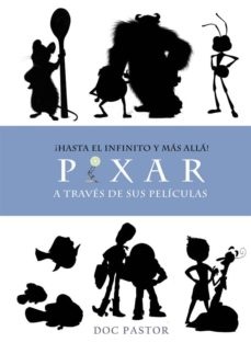 Pixar. ¡Hasta El Infinito Y Mas Alla!