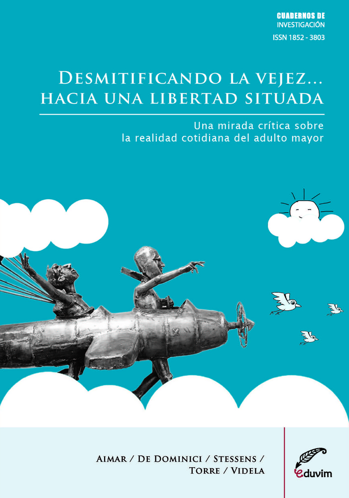 Desmitificando la vejez ... Hacia una libertad situada Vol. I