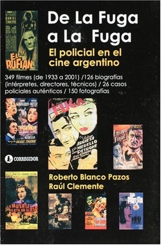 De la fuga a la fuga. El policial en el cine argen 1a.ed