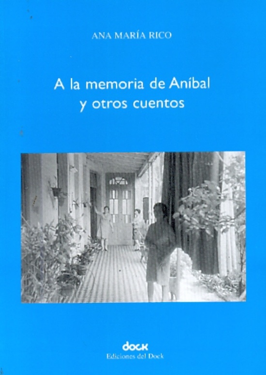 A la memoria de Anibal y otros cuentos