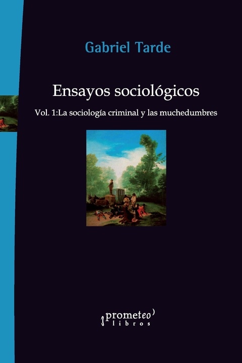 Ensayos sociologicos. Vol. 1: La sociologia criminal y las muchedumbres