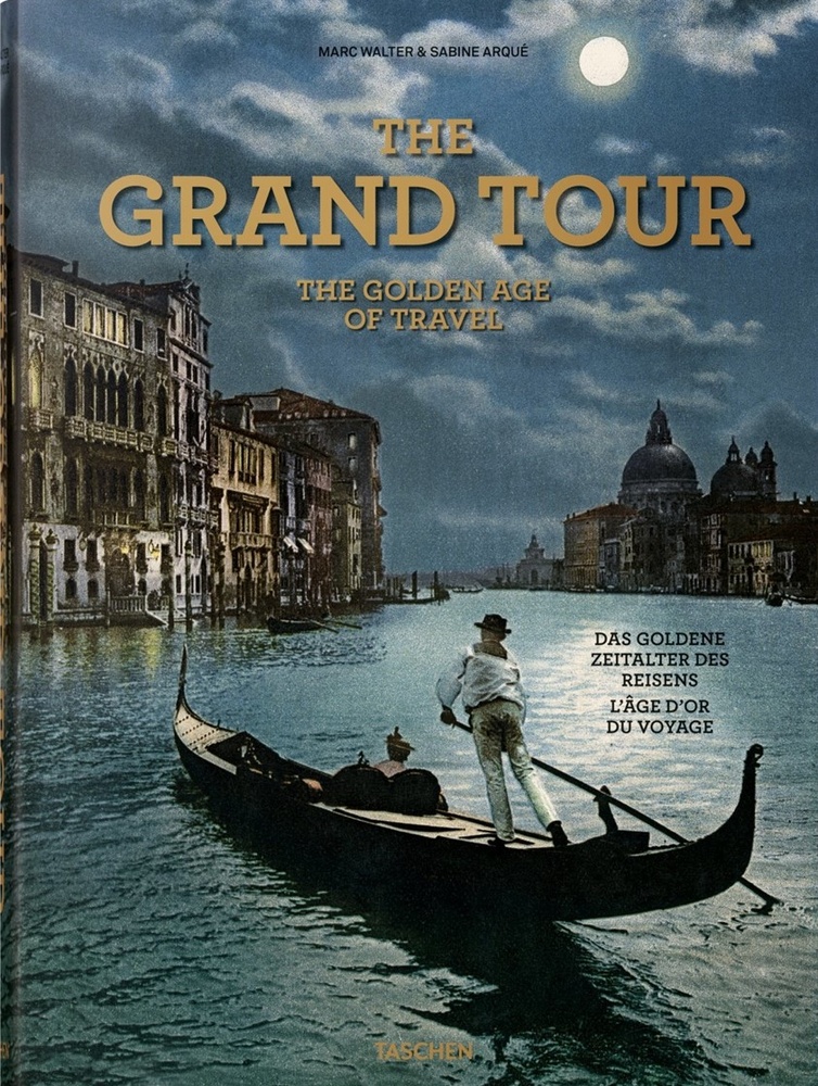 The Grand Tour. The Golden Age of Travel