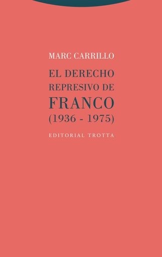 El derecho represivo de Franco (1936-1975)