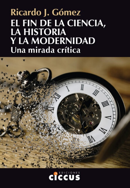 El Fin de la ciencia, la historia y la modernidad