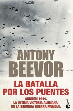 La batalla por los puentes. Arnhem 1944