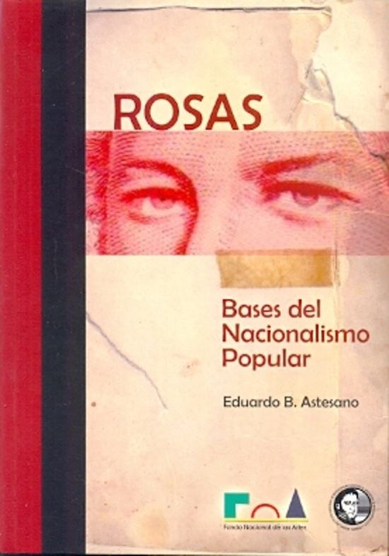 Rosas. Bases Del Nacionalismo Popular