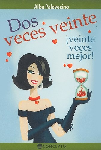 Dos veces veinte ¡veinte veces mejor!