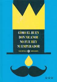 Como el buen Don Nicanor no fue rey ni emperador