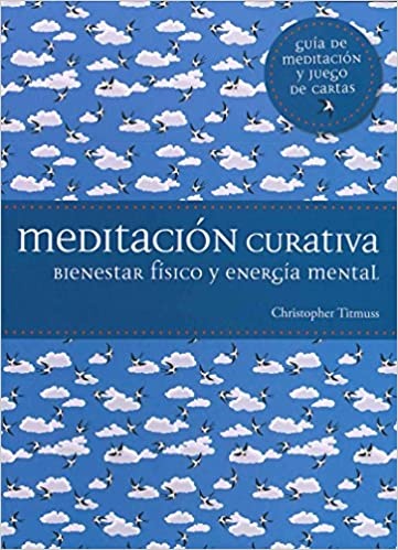 Meditacion Curativa: Bienestar Fisico Y Energia Mental