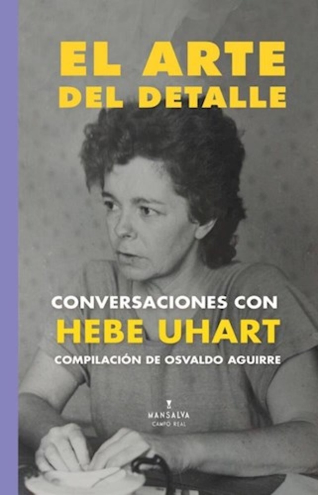 El arte del detalle: Conversaciones con Hebe Uhart