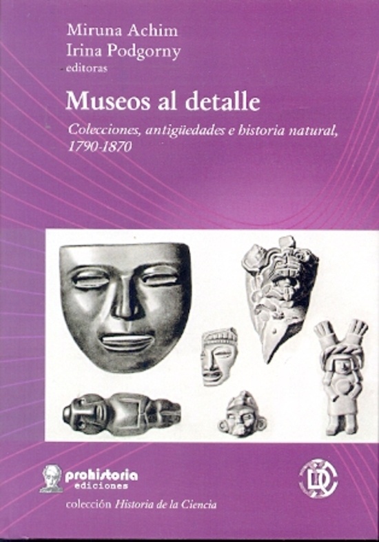 Museos al detalle. colecciones, antigüedades e historia natural, 1790-1870