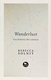 Wanderlust. Una historia del caminar
