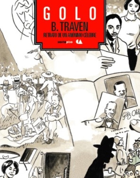 * B. Traven. Retrato De Un Anonimo Celebre