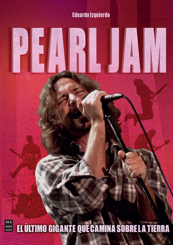 Pearl Jam. El último gigante que camina sobre la tierra