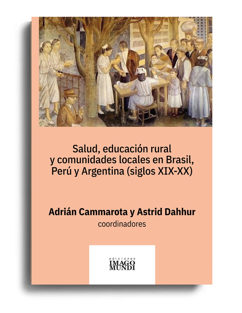 Salud, educación rural y comunidades locales en Brasil, Perú y Argentina (siglos XIX - XX)