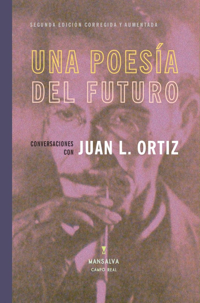 Una poesia del futuro. Conversaciones con Juan L Ortiz