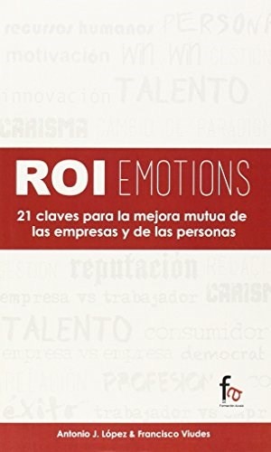 Roi Emotions: 21 Claves Para La Mejora Mutua De Las Empres