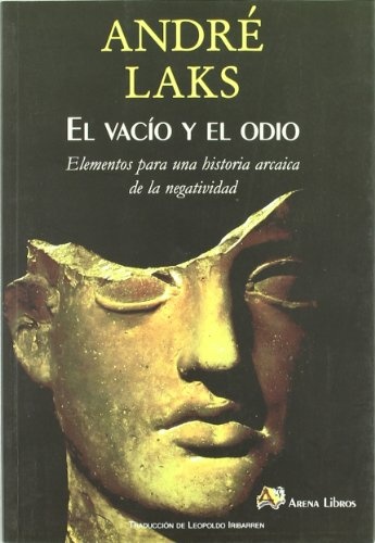 Vacio y el odio, El. Elementos para una historia arcaica de la negatividad