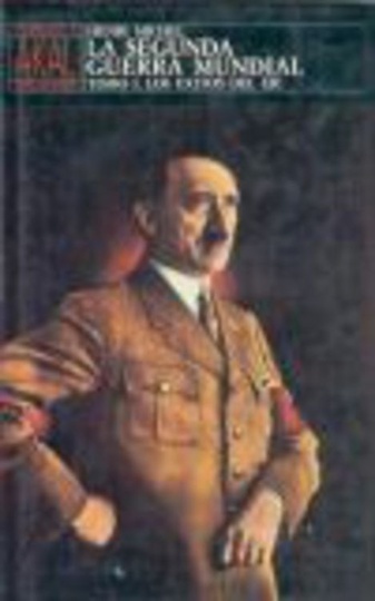 Segunda guerra mundial, La. Tomo I Los exitos del eje