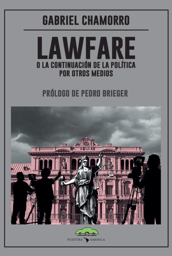 Lawfare o la continuación de la política por otros medios