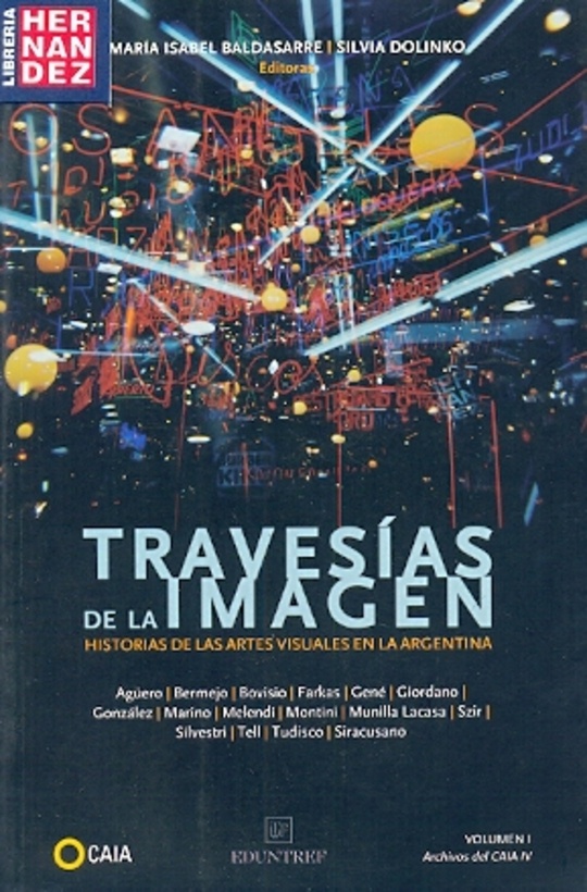 Travesias de la imagen. Vol. I: Historia de las artes visuales en la Argentina