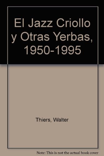 El Jazz criollo y otras yerbas 1a ed.