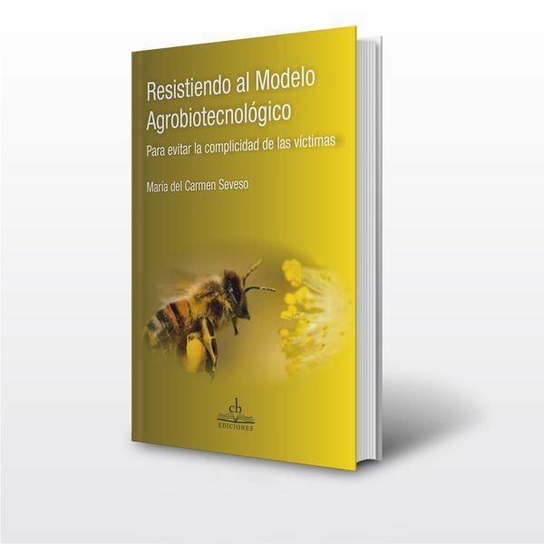 Resistiendo al Modelo agrobiotecnologico