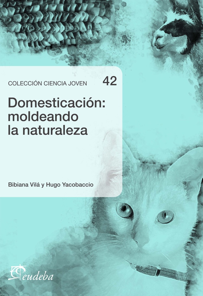 Domesticacion: moldeando la naturaleza