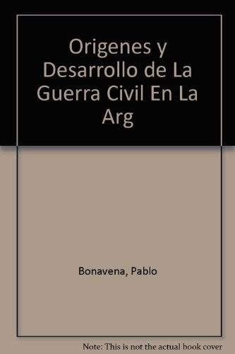 Origenes y desarrollo de la guerra civil en arg