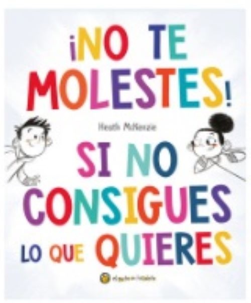No te molestes si no consigues 
lo que quieres