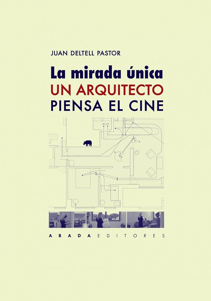 La mirada única. Un arquitecto piensa el cine