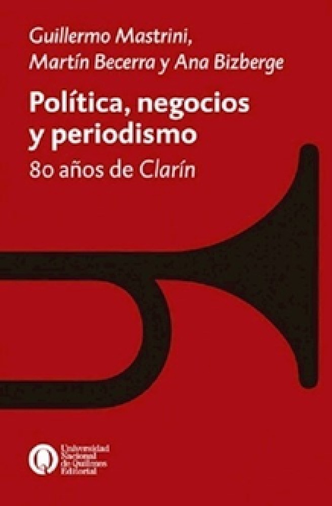 Politica, negocios y periodismo. 80 años de clarin