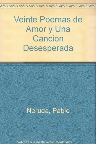 Veinte poemas de amor y una cancion desesperada