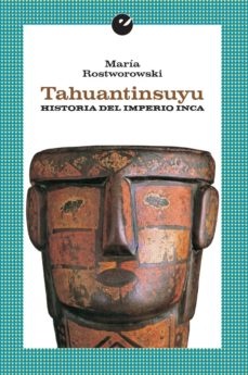 Tahuantinsuyu. Historia del Imperio Inca