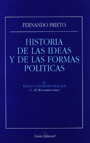 Historia de las ideas y de las formas politicas. IV Edad Contemporanea. I El Romanticismo