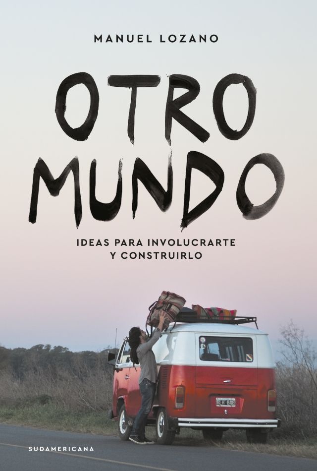 Otro mundo. Ideas para involucrarte y construirlo