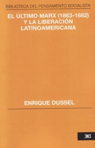 El Ultimo Marx (1863-1882) y la liberacion latinoamericana