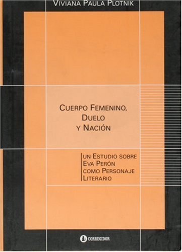 Cuerpo femenino, duelo y nacion. Un estudio sobre 1a.ed